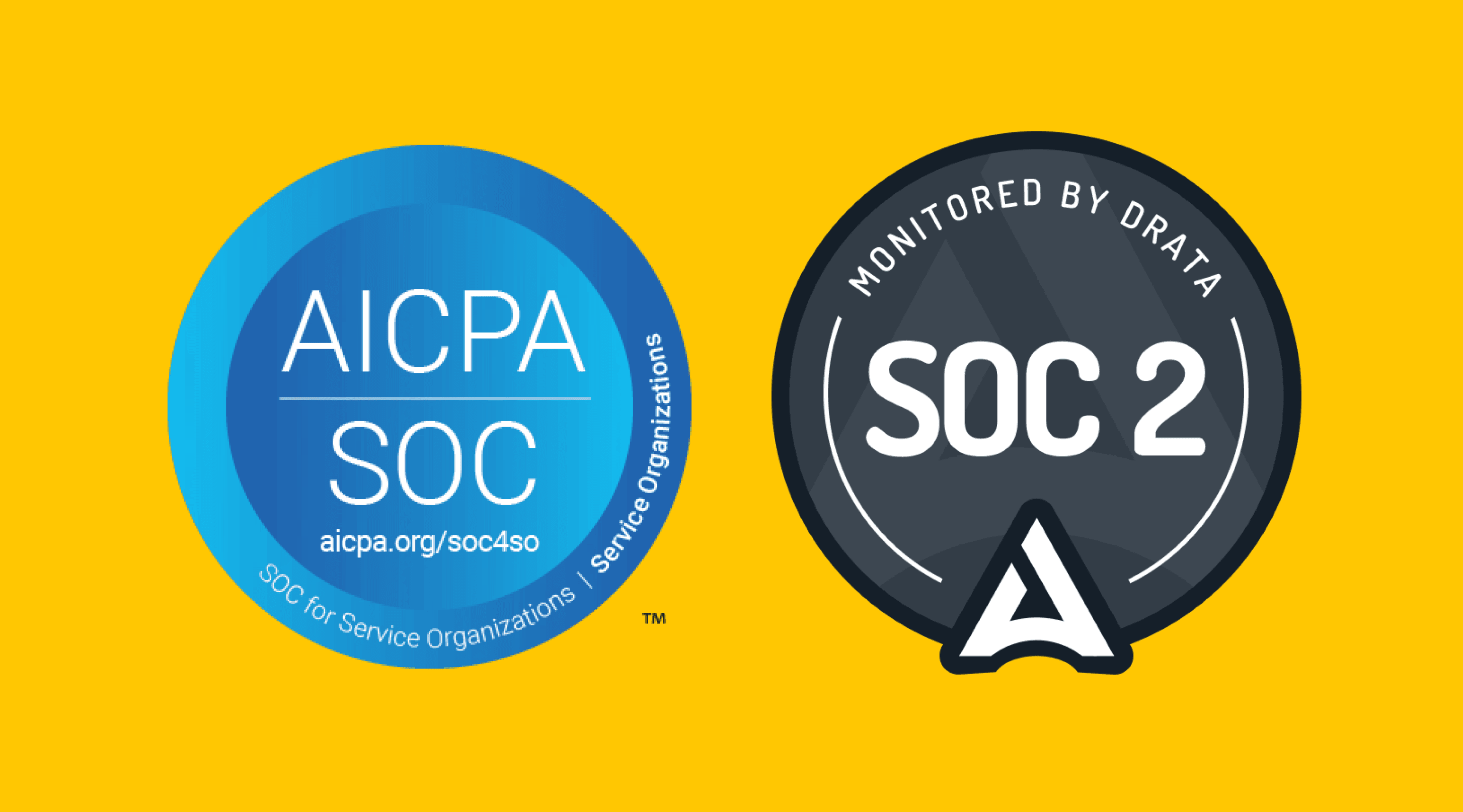 AICPA SOC seal and a badge that reads: Monitored by Drata SOC 2.